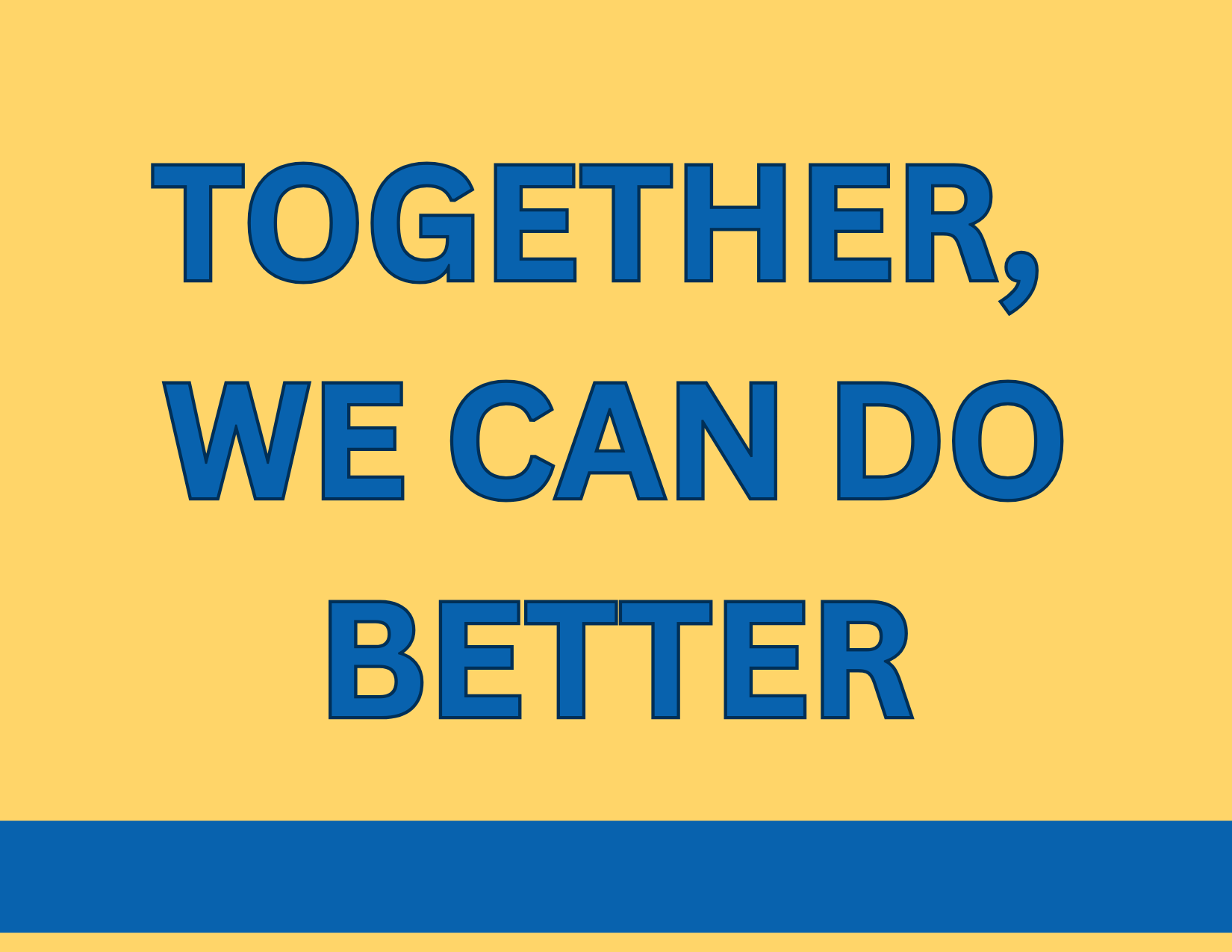 Together, We Can Do Better